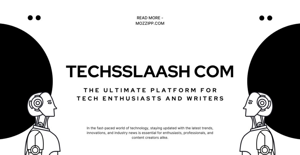 Techsslaash com: The Ultimate Platform for Tech Enthusiasts and Writers