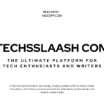 Techsslaash com: The Ultimate Platform for Tech Enthusiasts and Writers