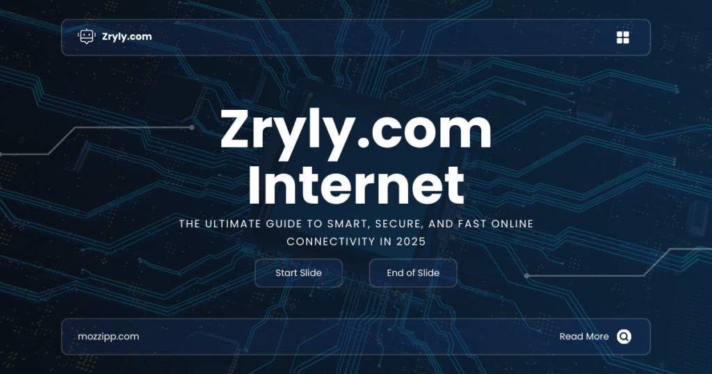 Zryly.com Internet: The Ultimate Guide to Smart, Secure, and Fast Online Connectivity in 2025