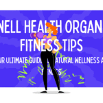 Well Health Organic Fitness Tips: Your Ultimate Guide to Natural Wellness and Fitness