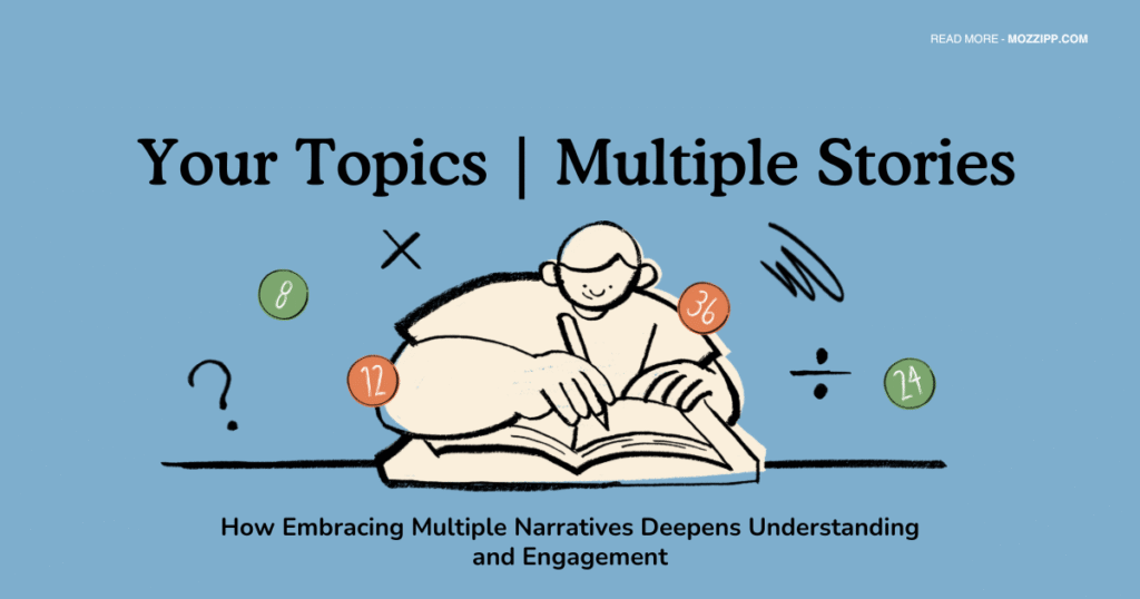 Your Topics | Multiple Stories: How Embracing Multiple Narratives Deepens Understanding and Engagement