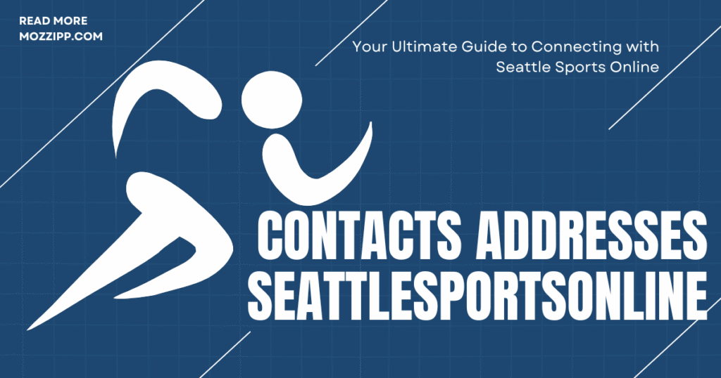 Contacts Addresses SeattleSportsOnline: Your Ultimate Guide to Connecting with Seattle Sports Online