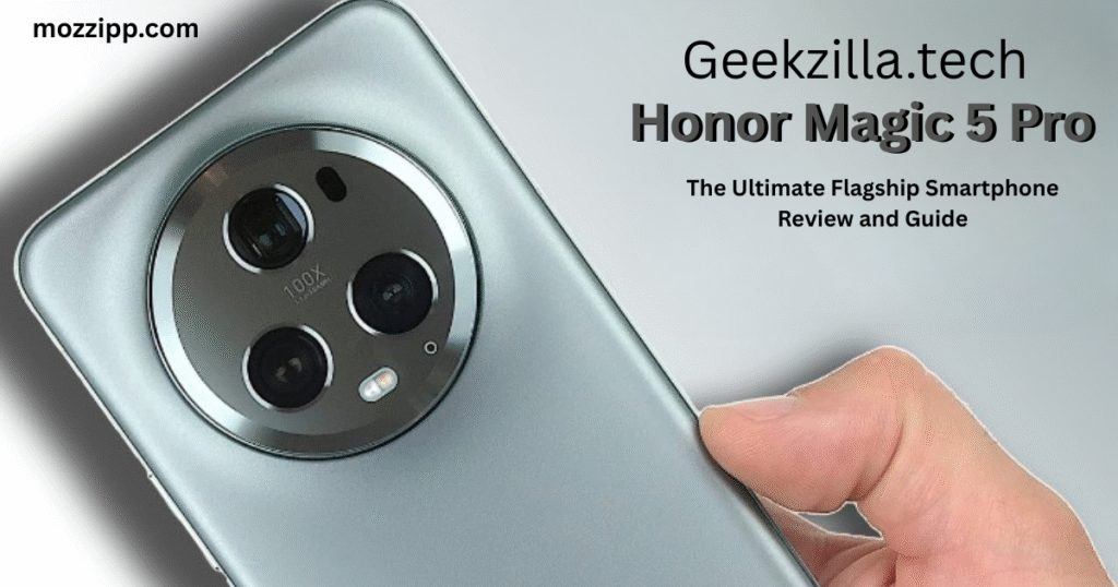 Geekzilla.tech Honor Magic 5 Pro: The Ultimate Flagship Smartphone Review and Guide
