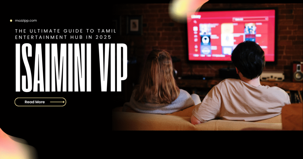 Isaimini VIP: The Ultimate Guide to Tamil Entertainment Hub in 2025
