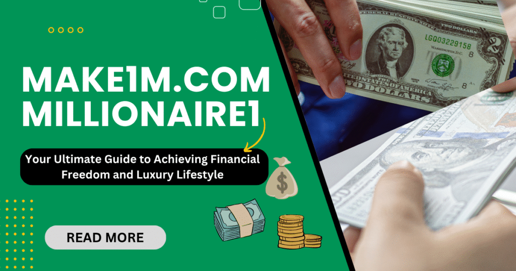 Make1m.com Millionaire: Your Ultimate Guide to Achieving Financial Freedom and Luxury Lifestyle