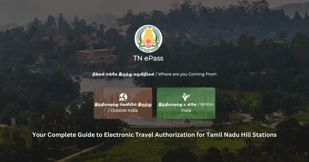 TN Epass: Your Complete Guide to Electronic Travel Authorization for Tamil Nadu Hill Stations