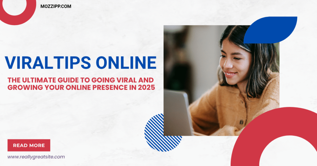 ViralTips Online: The Ultimate Guide to Going Viral and Growing Your Online Presence in 2025